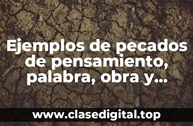 Ejemplos de pecados de pensamiento, palabra, obra y omisión