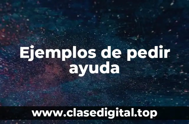 Ejemplos de pedir ayuda