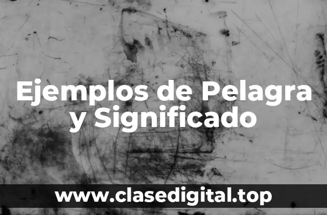 Ejemplos de Pelagra y Significado