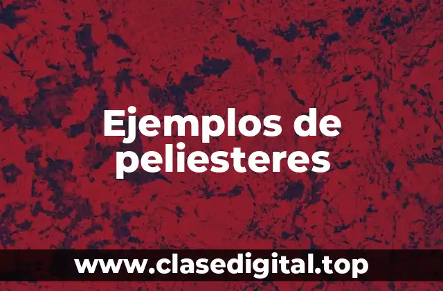 Ejemplos de peliesteres