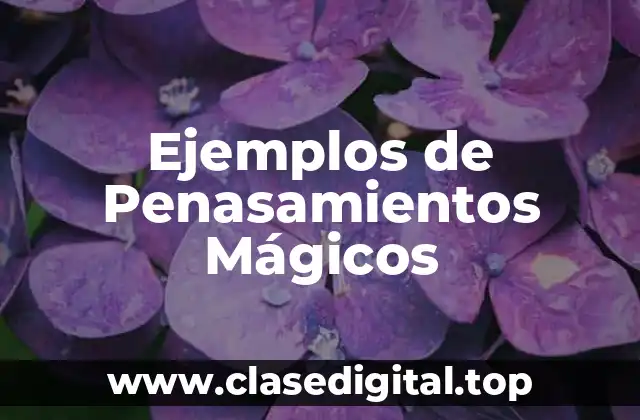 Ejemplos de Penasamientos Mágicos