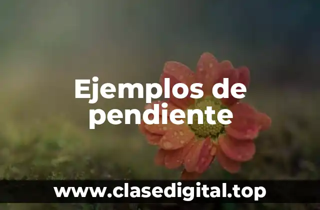 Ejemplos de pendiente