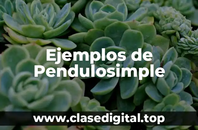 Ejemplos de Pendulosimple