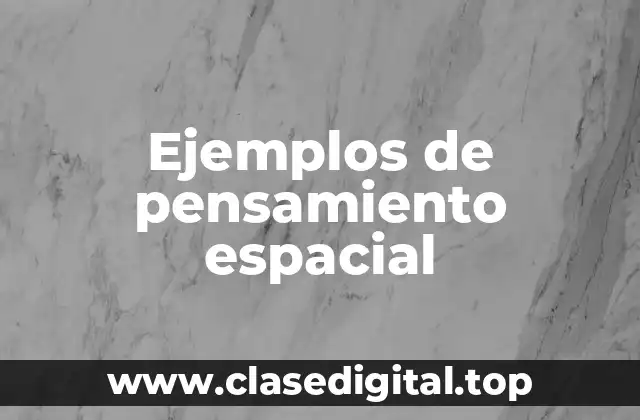 Ejemplos de pensamiento espacial