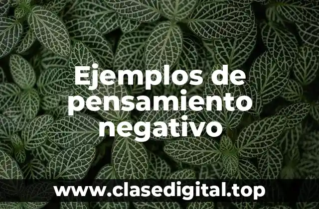Ejemplos de pensamiento negativo