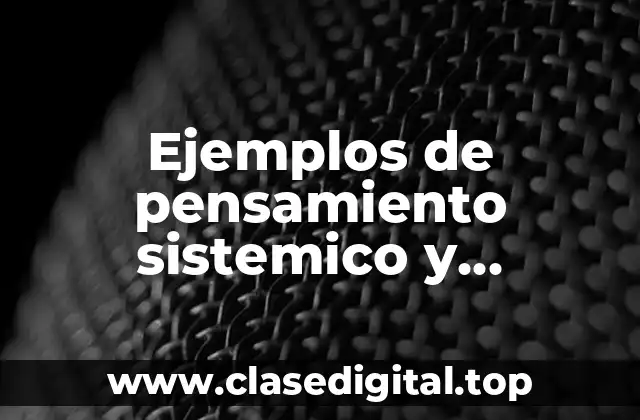 Ejemplos de pensamiento sistemico y Significado