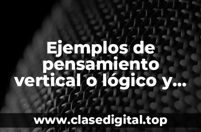 Ejemplos de pensamiento vertical o lógico