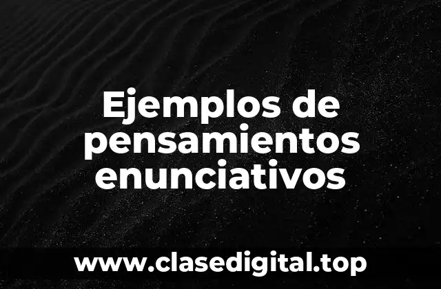 Ejemplos de pensamientos enunciativos