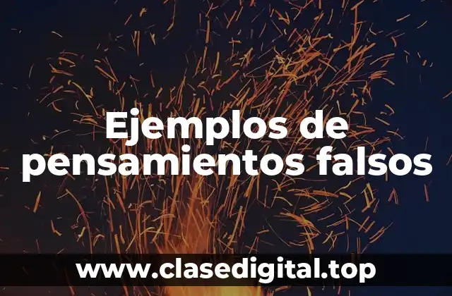 Ejemplos de pensamientos falsos
