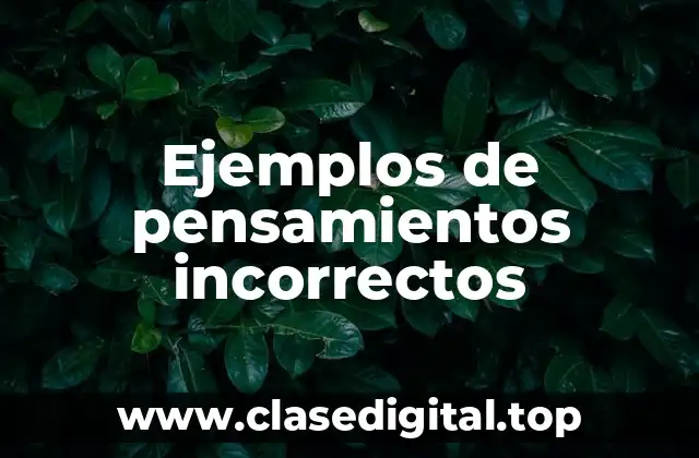 Ejemplos de pensamientos incorrectos