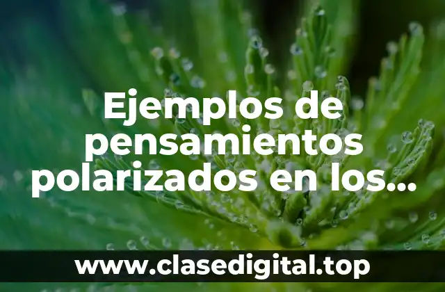 Ejemplos de pensamientos polarizados en los niños