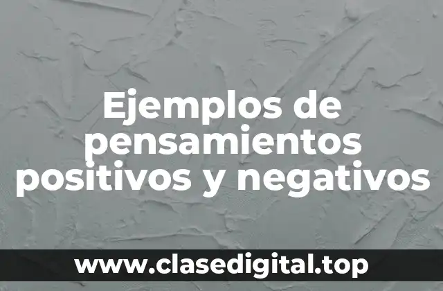 Ejemplos de pensamientos positivos y negativos