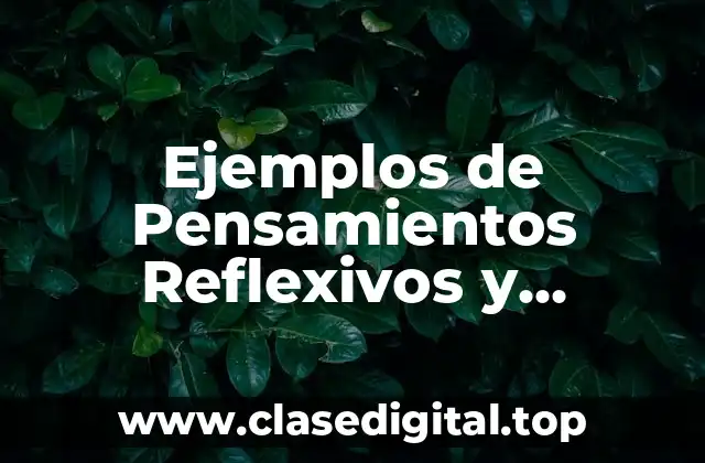 Ejemplos de Pensamientos Reflexivos y Significado