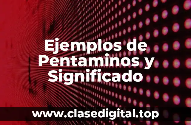 Ejemplos de Pentaminos