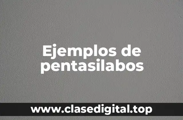 Ejemplos de pentasilabos