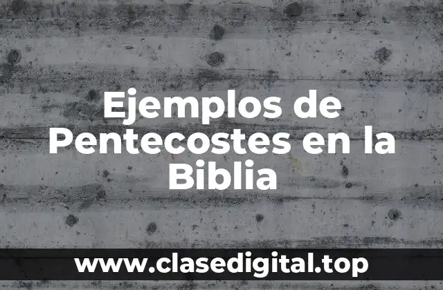 Ejemplos de Pentecostes en la Biblia
