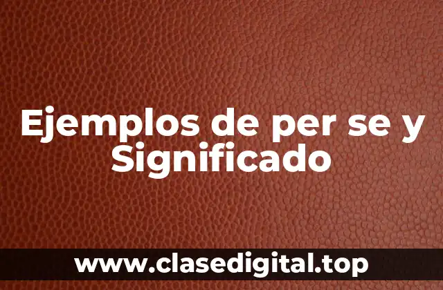 Ejemplos de per se