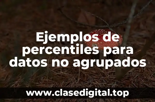 ¿Cómo se utilizan los percentiles para datos no agrupados?