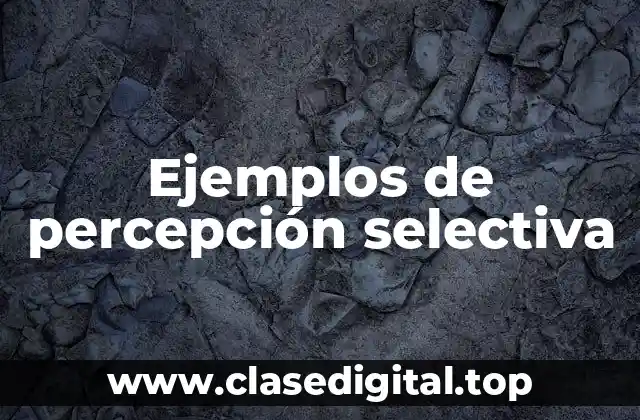 Ejemplos de percepción selectiva