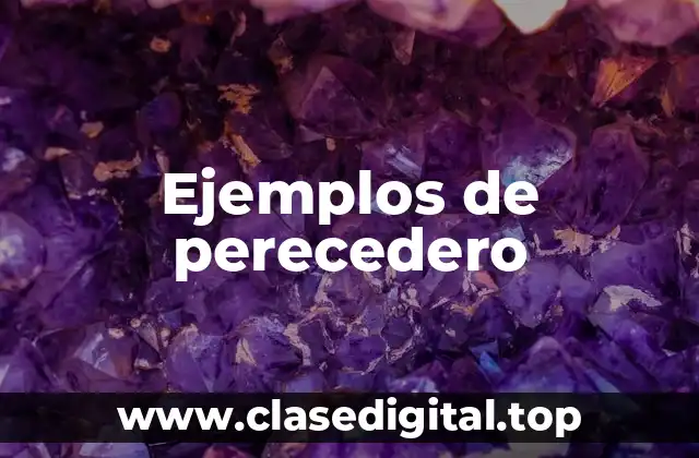 Ejemplos de perecedero