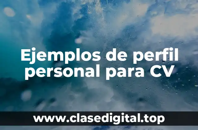 Ejemplos de perfil personal para CV