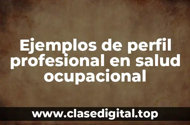 Ejemplos de perfil profesional en salud ocupacional
