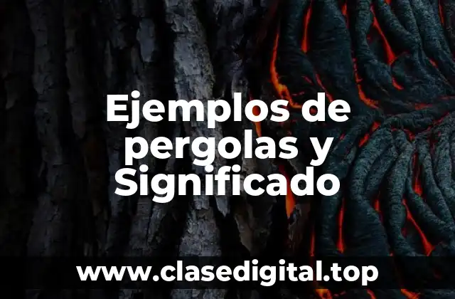 Ejemplos de pergolas y Significado