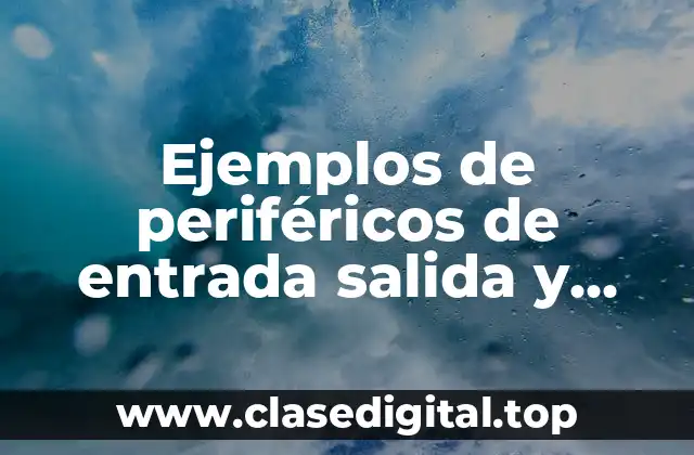 Ejemplos de periféricos de entrada salida y mixtos