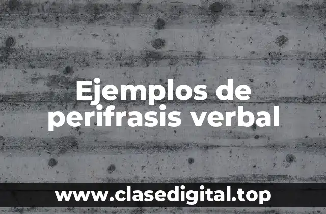 Ejemplos de perifrasis verbal