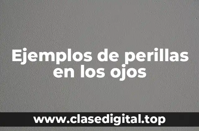 Ejemplos de perillas en los ojos