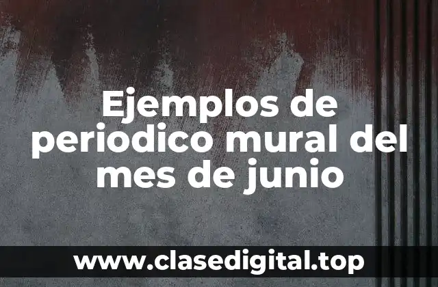 Ejemplos de periodico mural del mes de junio