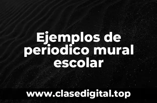 Ejemplos de periodico mural escolar