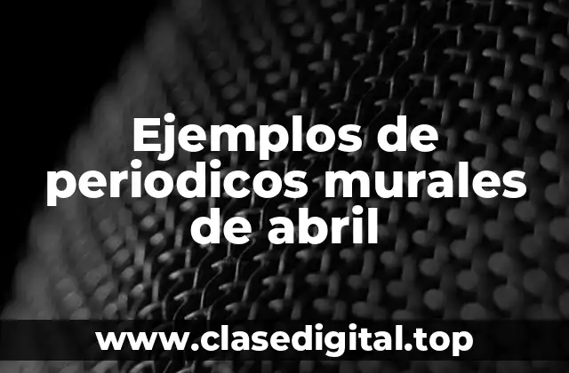 Ejemplos de periodicos murales de abril