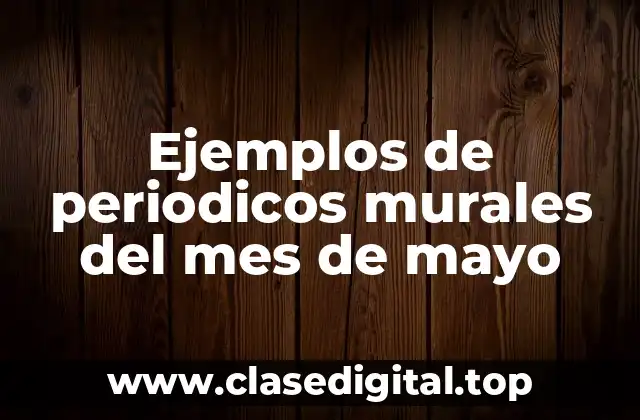 Ejemplos de periodicos murales del mes de mayo