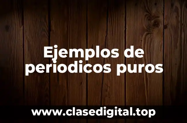Ejemplos de periodicos puros