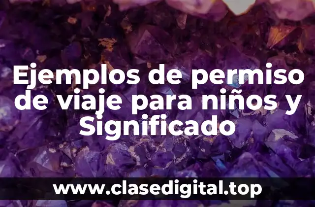 Ejemplos de permiso de viaje para niños