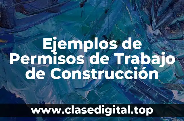 Ejemplos de Permisos de Trabajo de Construcción