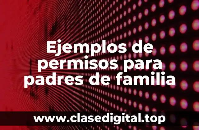 Ejemplos de permisos para padres de familia