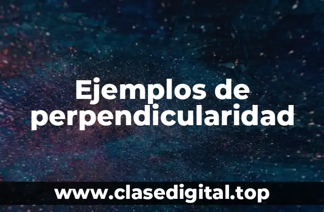Ejemplos de perpendicularidad