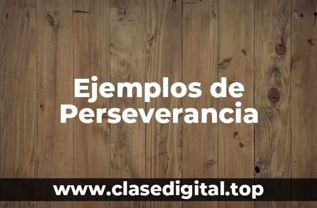 Ejemplos de Perseverancia