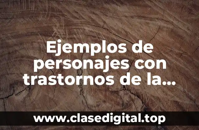 Ejemplos de personajes con trastornos de la personalidad y Significado