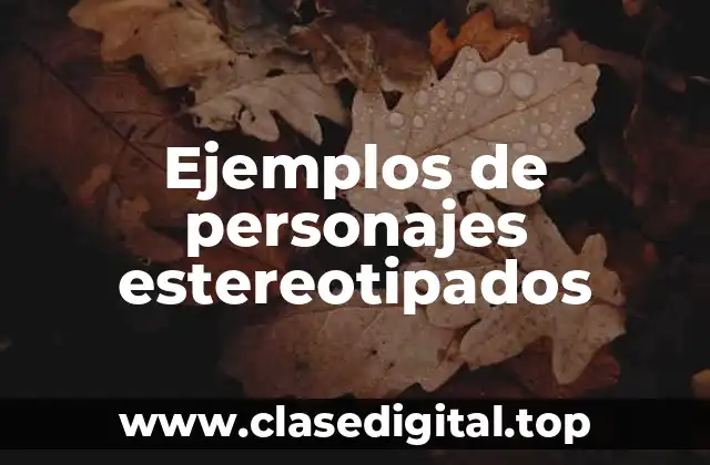 Ejemplos de personajes estereotipados