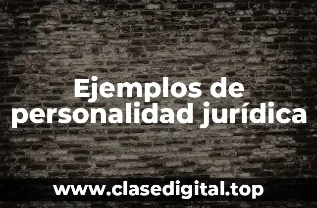 Ejemplos de personalidad jurídica