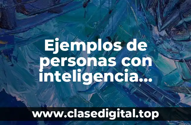 Ejemplos de personas con inteligencia naturalista