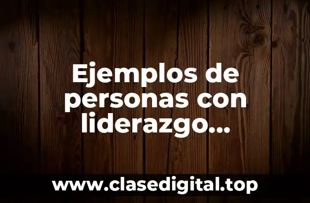 Ejemplos de personas con liderazgo transaccional