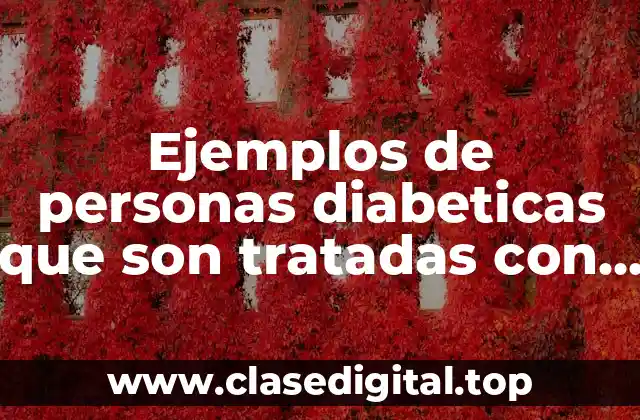 Ejemplos de personas diabeticas que son tratadas con remedios naturales