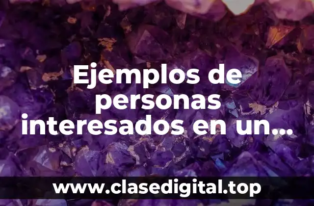 Ejemplos de personas interesados en un proyecto
