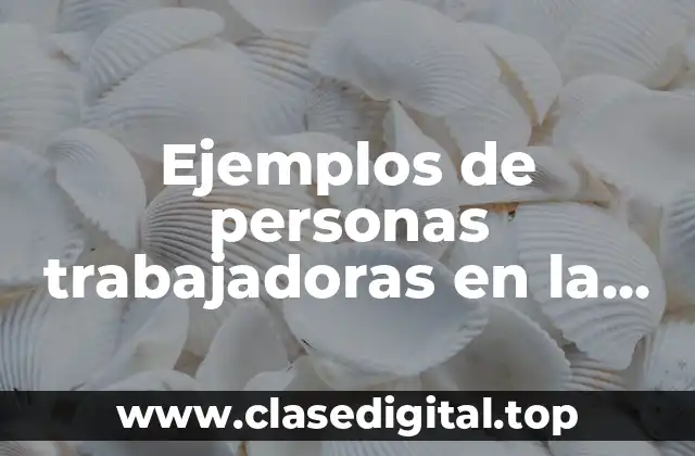 Ejemplos de personas trabajadoras en la Biblia y Significado