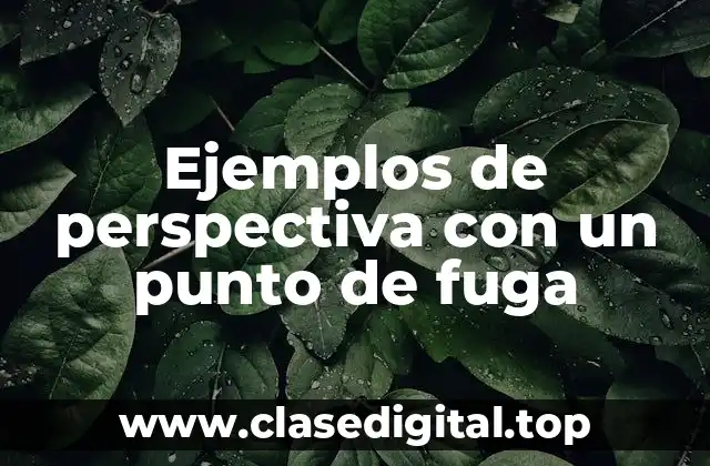 Ejemplos de perspectiva con un punto de fuga
