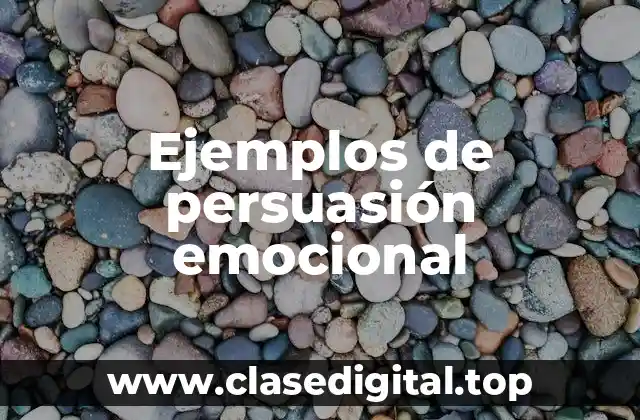 Ejemplos de persuasión emocional